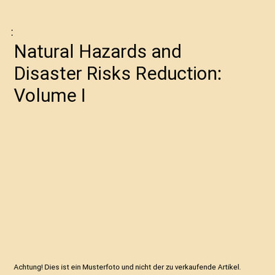 Natural Hazards and Disaster Risks Reduction: Volume I: Volume I