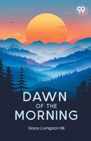 Grace Livingston Hill | Dawn Of The Morning | Taschenbuch | Englisch (2025)
