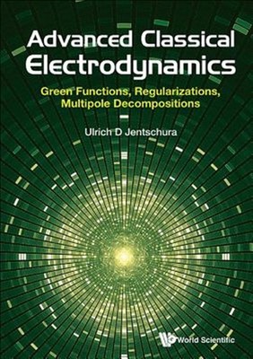 Advanced Classical Electrodynamics : Green Functions, Regularizations, Multip...