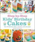 Step-By-Step Kids' Birthday Cakes by DK Publishing, Dr Karen Sullivan, DK (Hardback, 2014)