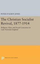 Peter d'Alroy Jones The Christian Socialist Revival, 1877-1914 (Hardback)