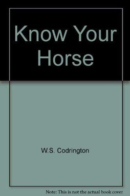 Know Your Horse - W.S. Codrington
