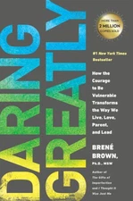 Daring Greatly: How the Courage to Be Vulnerable Transforms the Way We Li - GOOD