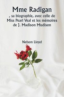 Nelson Lloyd | Mme Radigan , Sa Biographie, Avec Celle De Miss Pearl Veal Et...