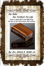 The Bible Our Textbook For Life by REV Robert E. Riddle, Jr (English) Paperback