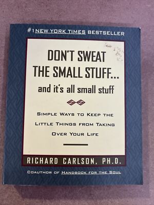 Dont Sweat the Small Stuff . . . and Its All Small Stuff: Simple Ways to Keep C9
