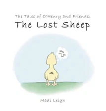 Tales of O'henry and Friends : The Lost Sheep, Hardcover by Leigh, Madi, Bran...