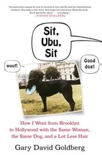 Sit, Ubu, Sit : How I Went from Brooklyn to Hollywood with the Sa