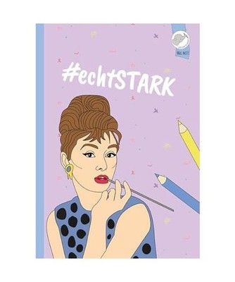 #echtStark: DAS inspirierende Malbuch für Mädchen und Teenager mit 40 der beka