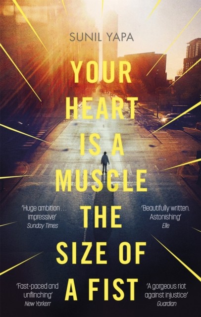 Your Heart is a Muscle the Size of a Fist by Sunil Yapa (Paperback Book)
