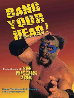 Bang Your Head!: The Real Story of the Missing Link by Dewey Robertson (English)