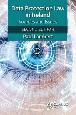 Data Protection Law in Ireland: Sources and Issues by Dr. Paul Lambert (English)