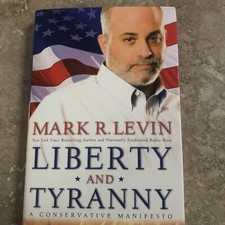 Liberty and Tyranny : A Conservative Manifesto by Mark R. Levin (2009,...