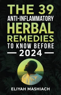 THE 39 ANTI-INFLAMMATORY HERBAL REMEDIES TO KNOW BEFORE 2024  NEW EXPEDITED SHIP