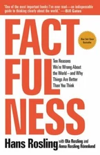 Factfulness: Ten Reasons We're Wrong About the World--and Why Things Are Better 