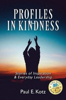 Profiles In Kindness Stories Of Inspiration & Everyday Leadership Paul E. Kotz