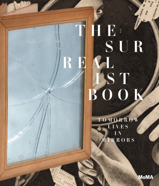 The Surrealist Book: Tomorrow Lives in Mirrors by Jodi Hauptman - Image 6