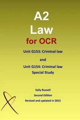 A2 Law for OCR Unit G153: Criminal Law and Unit G154: Criminal Law Special Study