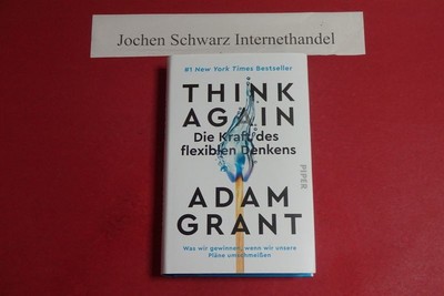 Think again : die Kraft des flexiblen Denkens : was wir gewinnen, wenn wir unser