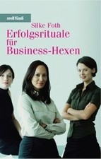 Erfolgsrituale für Business-Hexen de Foth, Silke | Livre | état très bon