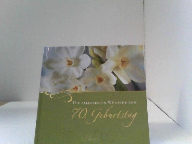 Die allerbesten Wünsche zum 70. Geburtstag Kummermehr, Petra: