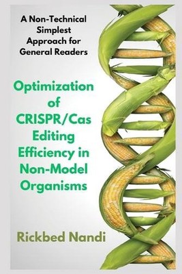 Optimization of CRISPR/Cas Editing Efficiency in Non-Model Organisms: A Non-Tech