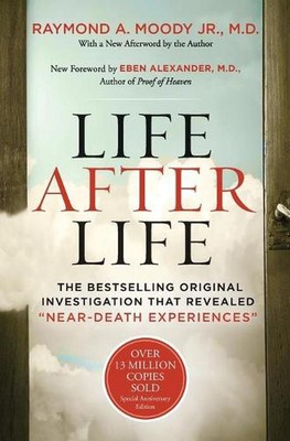 Life After Life: The Bestselling Original Investigation That Revealed Near-Death