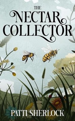 The Nectar Collector by Patti Sherlock Paperback Book