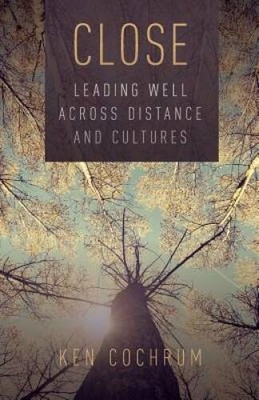 Close: Leading Well Across Distance and Cultures - Paperback - VERY GOOD