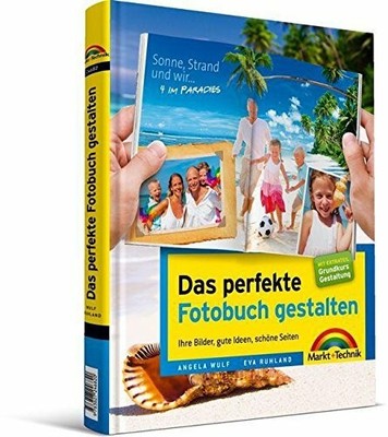 Das perfekte Fotobuch gestalten - für Windows und Buch Markt+Technik Verlag