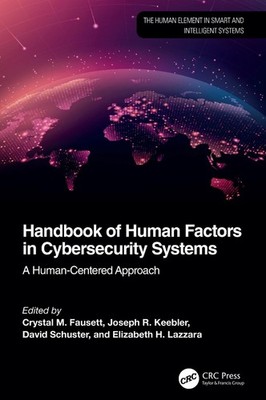 Handbook of Human Factors in Cybersecurity Systems: A Human-Centered Approach by