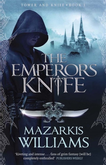 The Emperors Knife Tower and Knife Book I Tower and Knife Trilogy