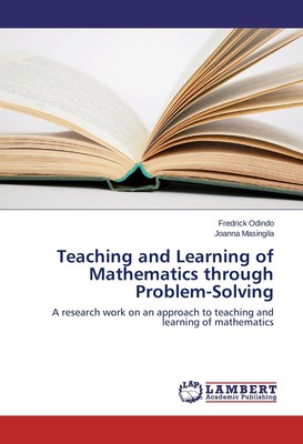 Teaching and Learning of Mathematics through Problem-Solving Fredrick Odindo