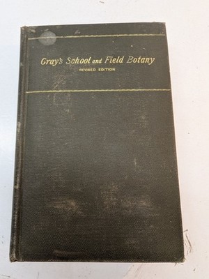 Gray's School and Field Botany 1887 Revised Edition Asa Gray Science Illustrated