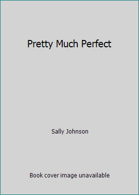 Pretty Much Perfect by Sally Johnson