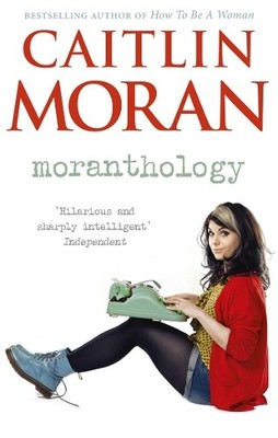 Moranthology by Caitlin Moran - 9780091940898