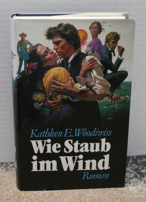Wie Staub im Wind by Kathleen E. Woodiwiss, Hardcover, German