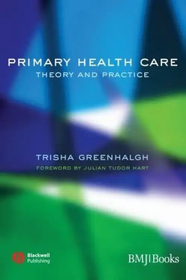 Primary Health Care: Theory and Practice - Greenhalgh, Trisha