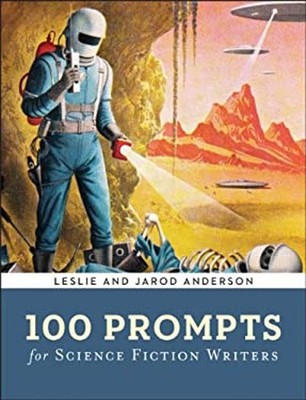 100 Prompts for Science Fiction Writers Leslie J., Anderson, Jaro