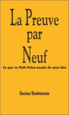 La Preuve Par Neuf: Ce Que Le Petit Prince Essaie De Nous Dire