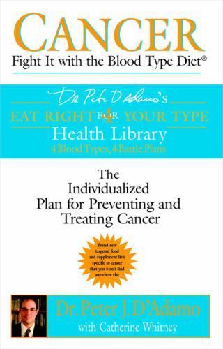Cancer: Fight It with the Blood Type Diet : The Individualized Plan for ...
