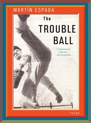 The Trouble Ball : Poems Paperback Martin Espada