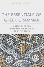 The Essentials Of Greek Grammer: A Reference For Intermediate Students Of A...