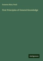 Susanna Mary Paull | First Principles Of General Knowledge | Buch | Englisch
