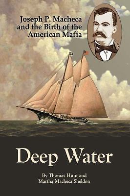 Deep Water: Joseph P. Macheca and the Birth of the American Mafia Signed New 1st