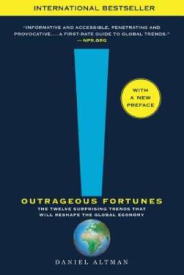 Outrageous Fortunes: The Twelve Surprising Trends That Will Reshape  - VERY GOOD