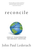 Reconcile | Conflict Transformation For Ordinary Christians | John Paul Lederach