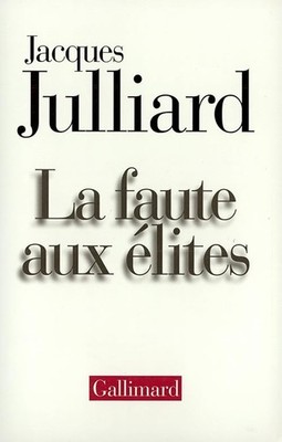 La Faute aux elites - Julliard, Jacques