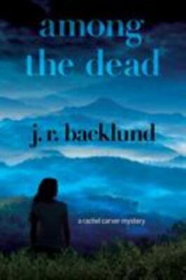 Among the Dead: A Rachel Carver Mystery, Backlund, J. R., New Book