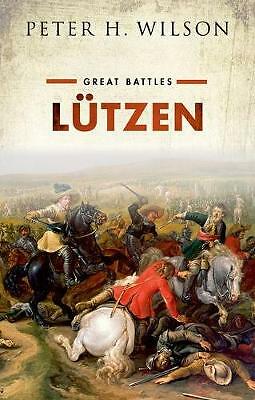 Lutzen: Great Battles by Peter H. Wilson (Hardcover, 2018)